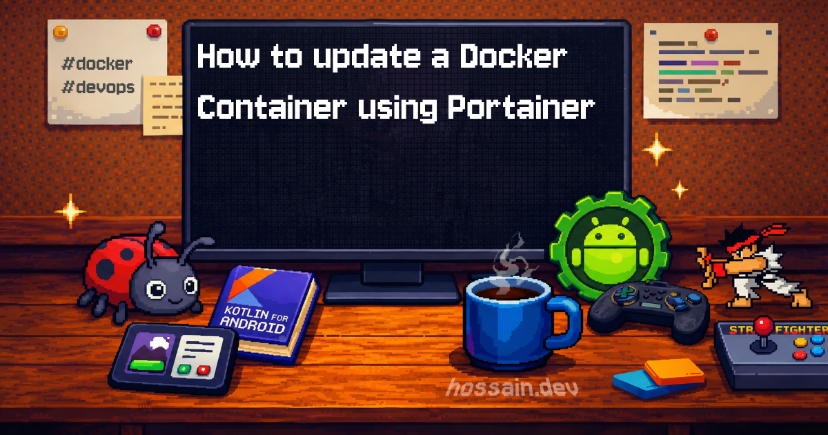 How to update a Docker Container using Portainer | Hossain's Dev Bytes